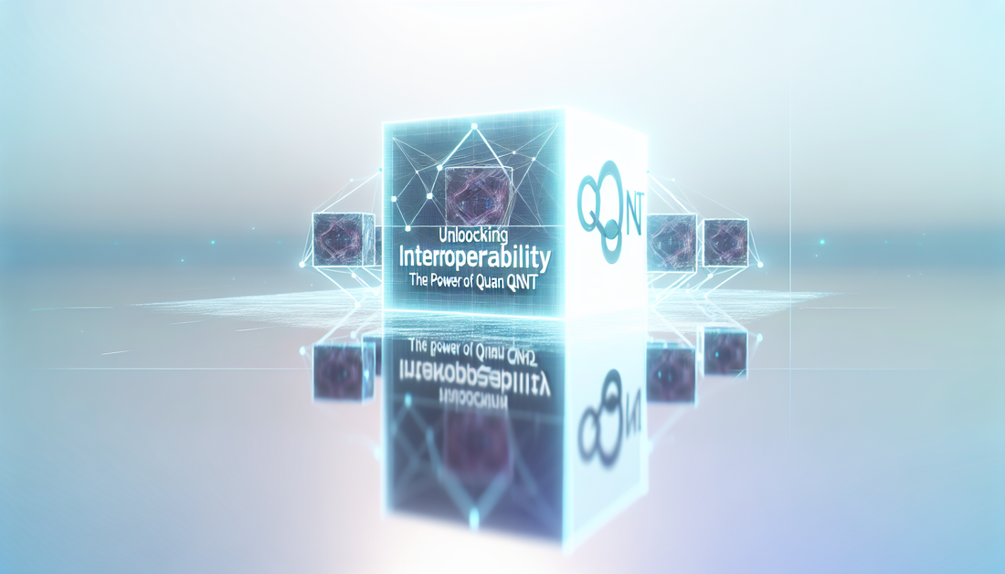 Unlocking Interoperability: The Power of Quant (QNT)